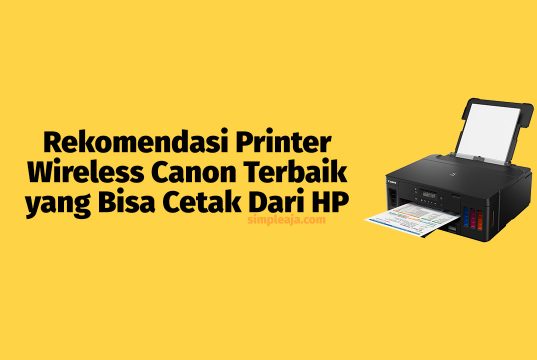 Rekomendasi Printer Wireless Canon Terbaik yang Bisa Cetak Dari HP