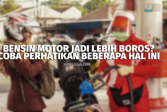 Bensin Motor Jadi Lebih Boros? Coba Perhatikan Beberapa Hal Ini cara Bensin Irit