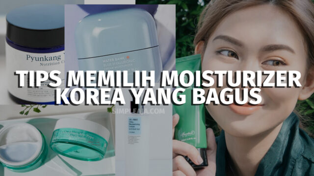 Tips Memilih Moisturizer Korea yang Bagus Tips Memilih Moisturizer Korea yang Bagus